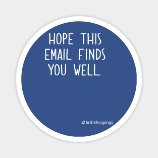 I Hope This Email Finds You Well 2 Magnet